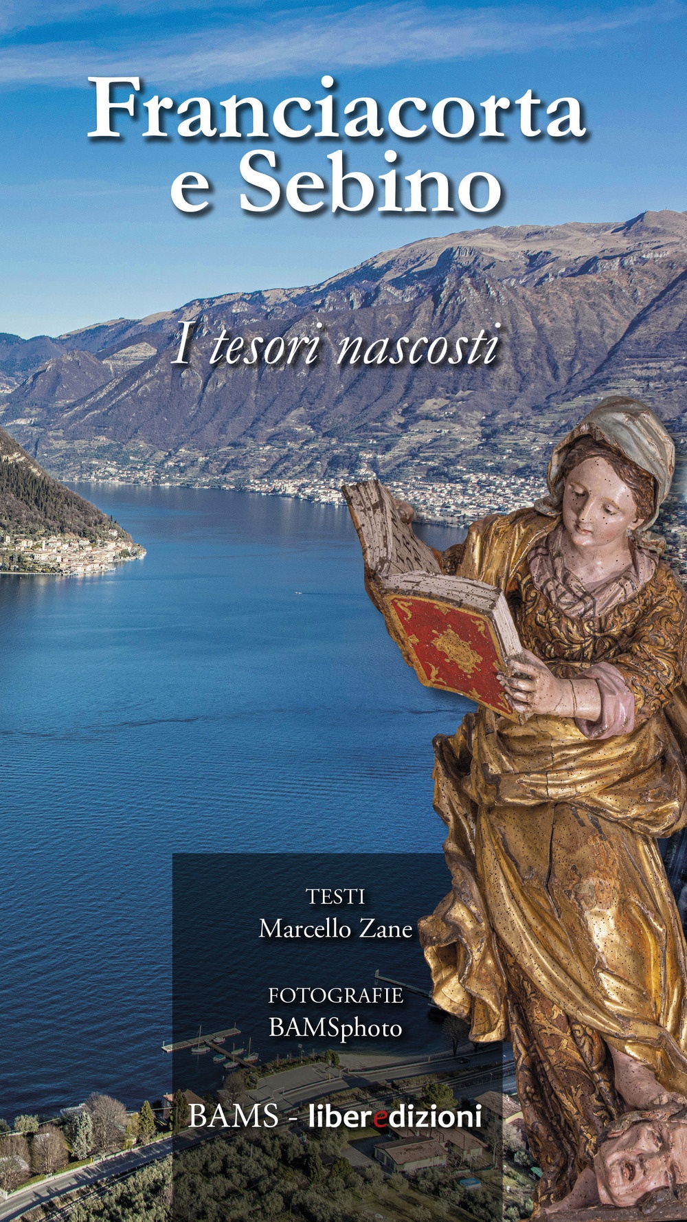 Franciacorta e Sebino. I tesori nascosti, Montichiari, BAMS, 2021