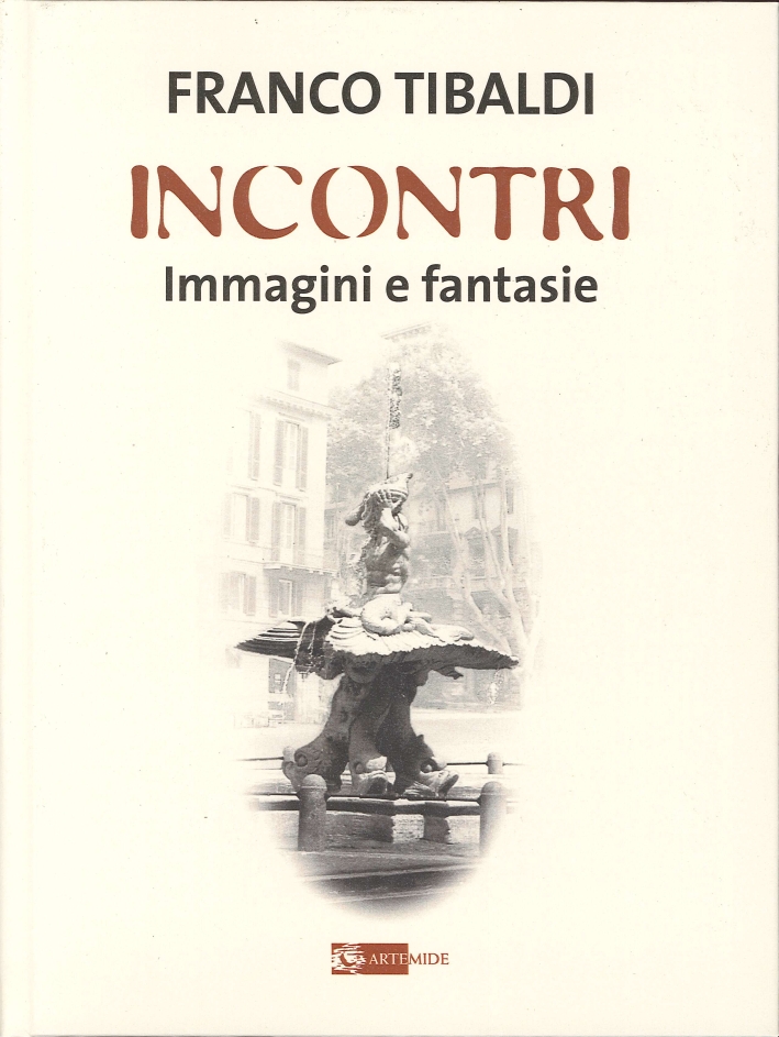 Franco Tibaldi Incontri. Immagini e Fantasie, Roma, Artemide Edizioni, 2013