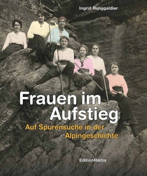 Frauen im Aufstieg. Auf Spurensuche in der Alpingeschichte