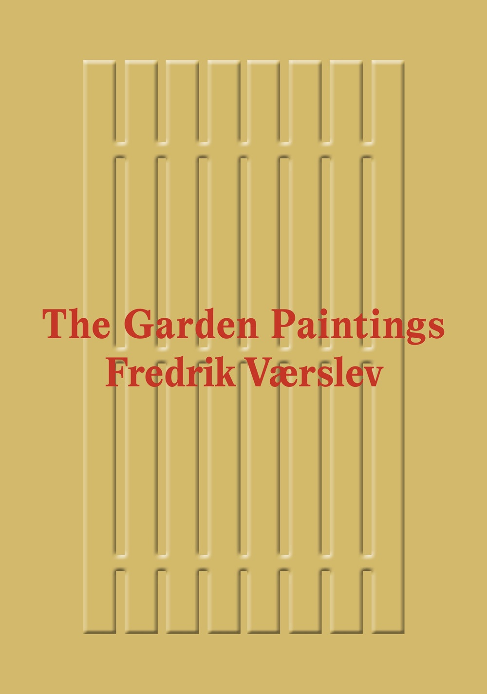 Fredrik Værslev: The Garden Paintings