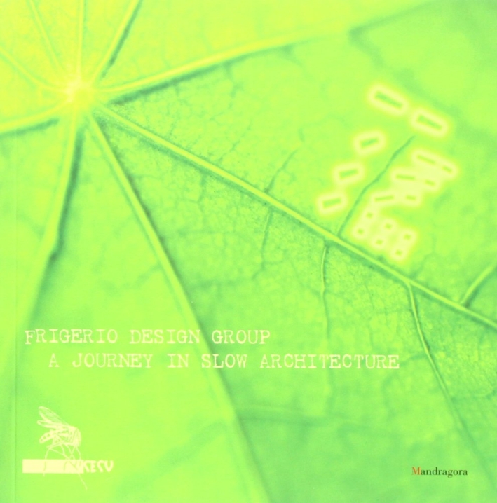 Frigerio Design Group. A Journey in Slow Architecture, Firenze, Mandragora, …