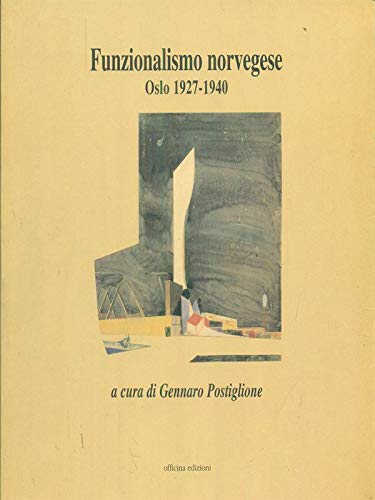 Funzionalismo Norvegese. Oslo, 1927-1940, Roma, Officina Edizioni, 1996