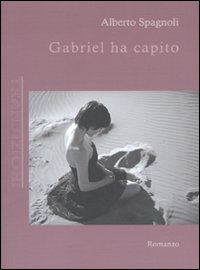 Gabriel ha capito, Torino, Antigone Edizioni, 2010