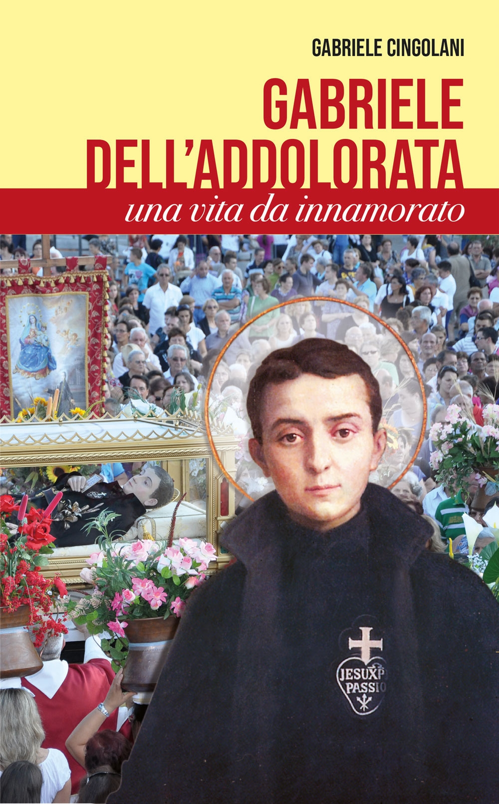 Gabriele dell'Addolorata. Una vita da innamorato, Teramo, Nicola Palumbi, 2018