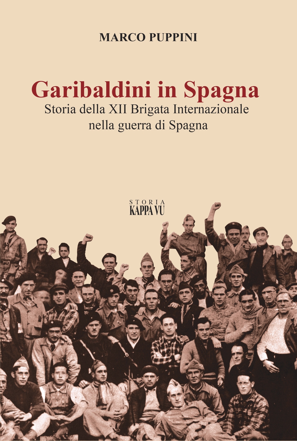 Garibaldini in Spagna. Storia della XII Brigata Internazionale nella guerra …