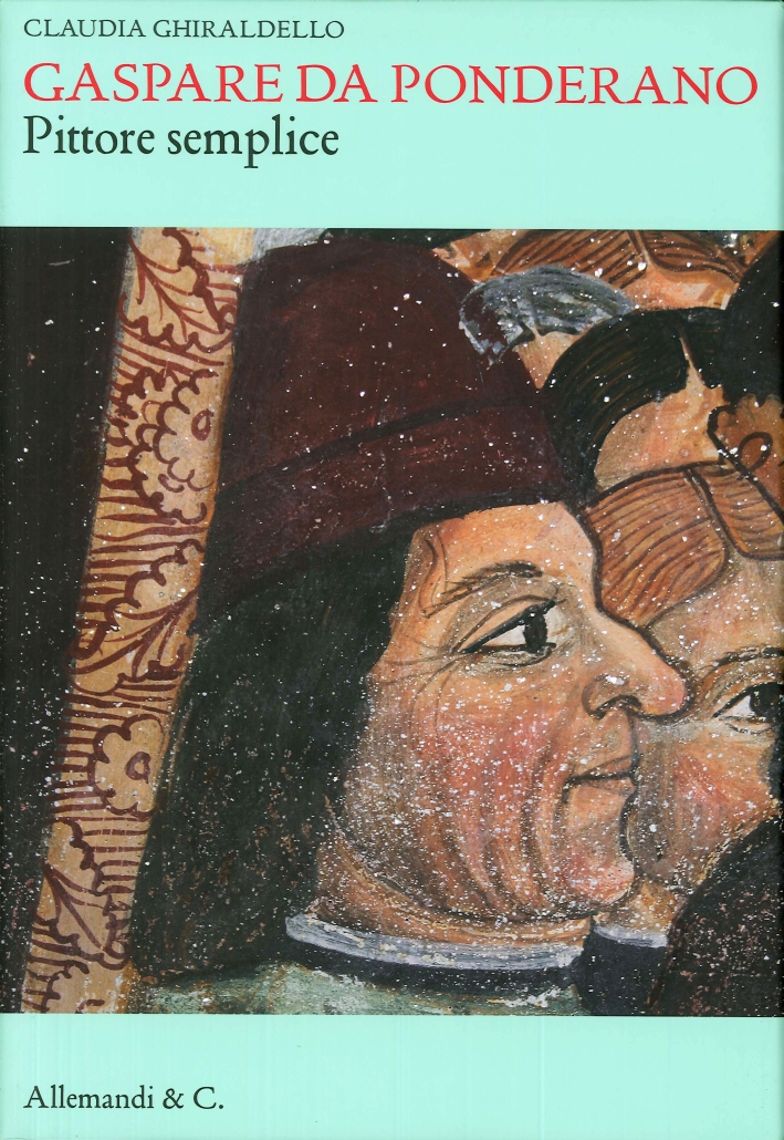 Gaspare Da Ponderano pittore semplice, Torino, Umberto Allemandi, 2014