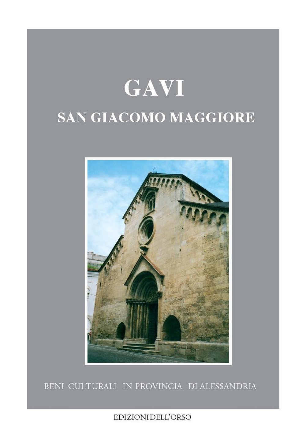 Gavi. San Giacomo Maggiore, Alessandria, Edizioni dell'Orso, 2018