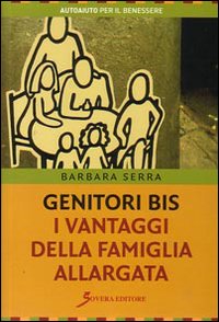Genitori bis. I vantaggi della famiglia allargata, Roma, Sovera Edizioni, …