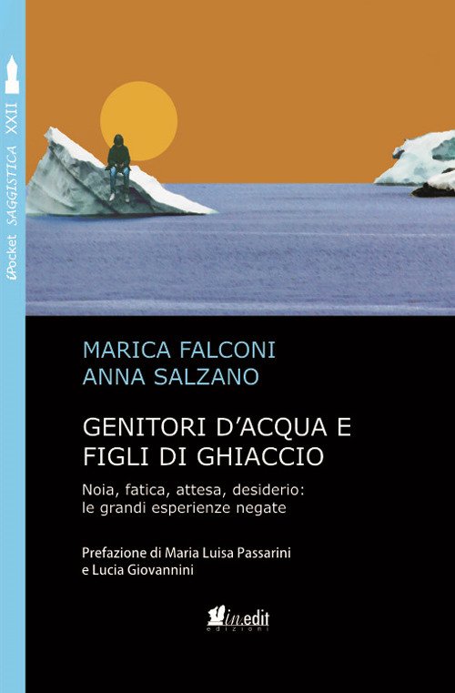 Genitori d'acqua e figli di ghiaccio. Noia, fatica, attesa, desiderio: …