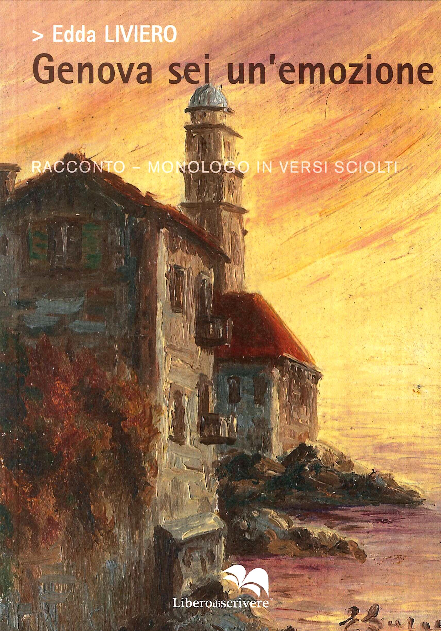 Genova un' Emozione. Racconto -monologo in versi sciolti, Genova, Liberodiscrivere, …