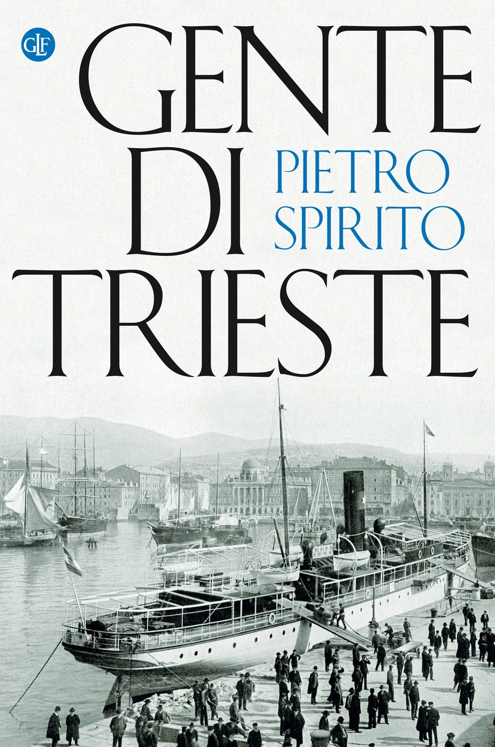 Gente di Trieste, Bari, Gius. Laterza & Figli, 2021