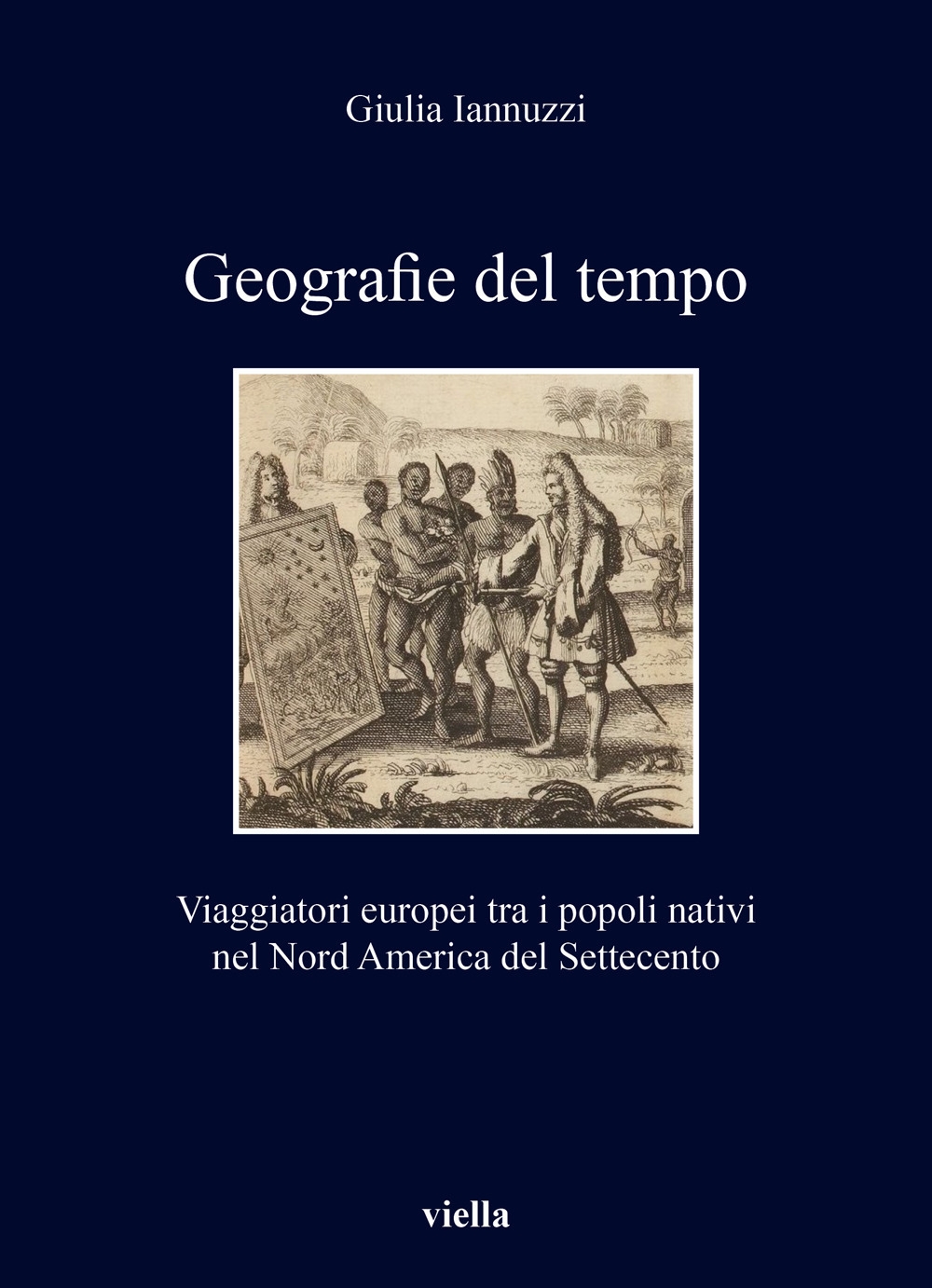 Geografie del tempo. Viaggiatori europei tra i popoli nativi nel …