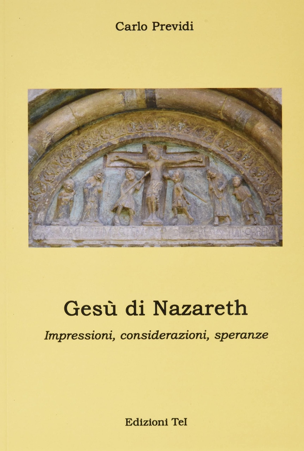 Gesù di Nazareth, impressioni, considerazioni, speranze, Modena, Edizioni Terra e …