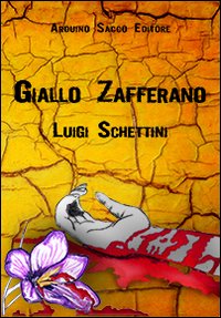 Giallo zafferano, Roma, Sacco Arduino Editore, 2011
