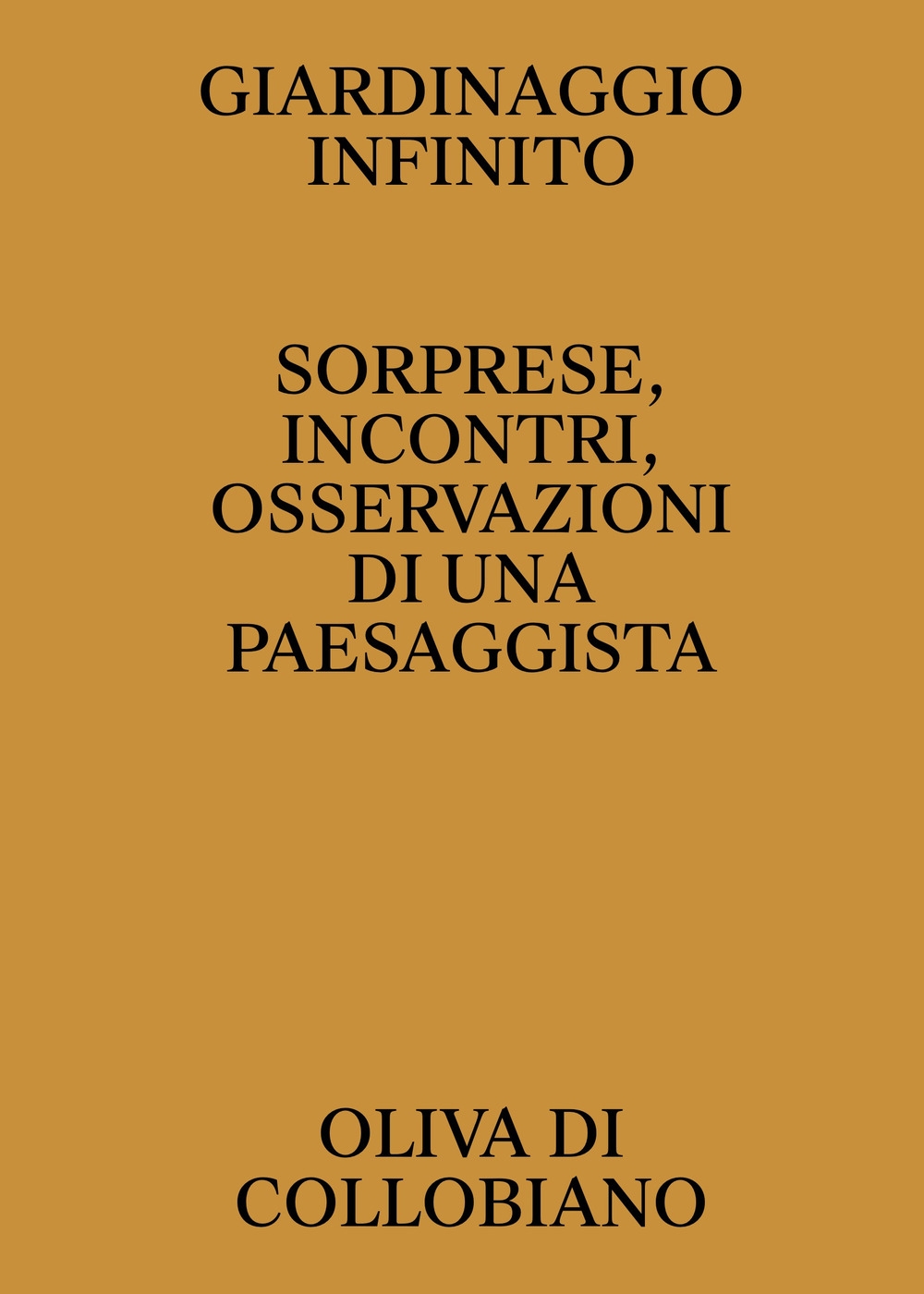 Giardinaggio infinito. Sorprese, incontri, osservazioni di una paesaggista
