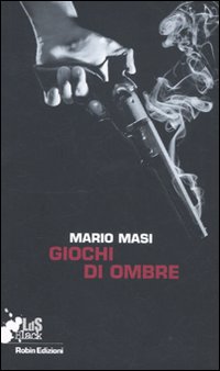 Giochi di ombre, Torino, Edizioni Robin, 2011