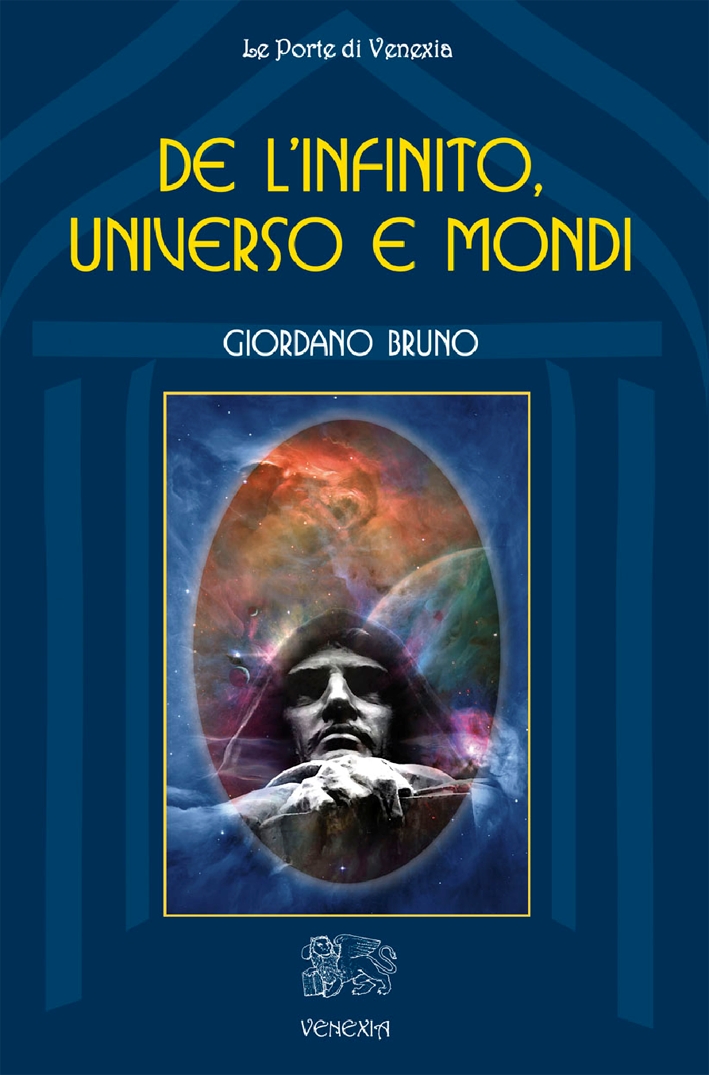 Giordano Bruno. De l'Infinito, Universo e Mondi