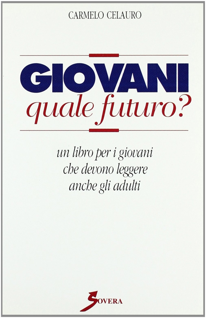 Giovani quale futuro? Un libro per i giovani che devono …