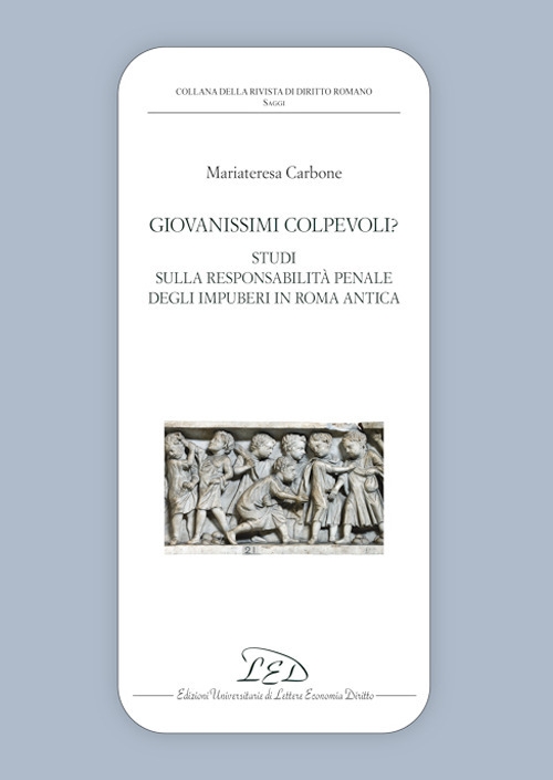 Giovanissimi colpevoli? Studi sulla responsabilità penale degli impuberi in Roma …