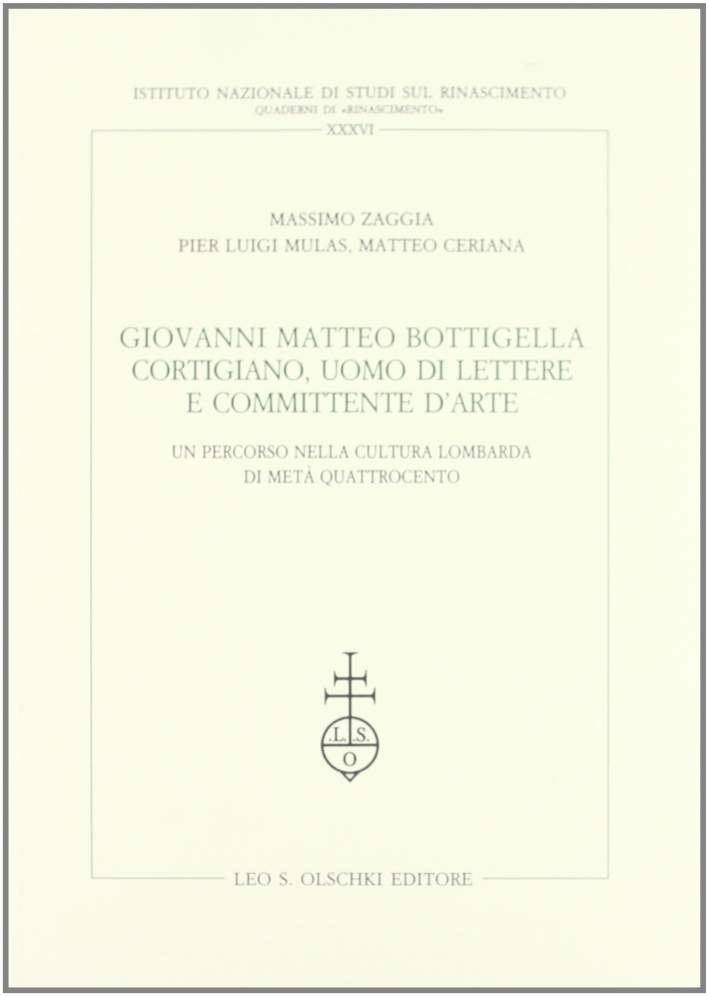Giovanni Matteo Bottigella cortigiano, uomo di lettere e committente d'arte. …
