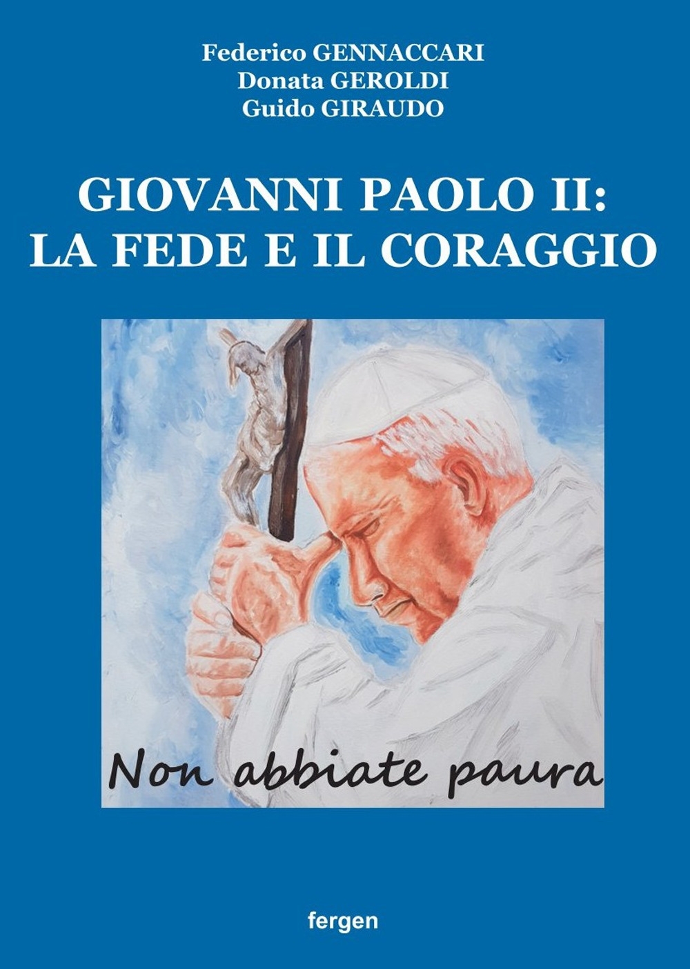 Giovanni Paolo II: la fede e il coraggio. «Non abbiate …
