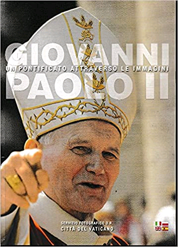 Giovanni Paolo II. Un pontificato attraverso le immagini, Roma, ATS …
