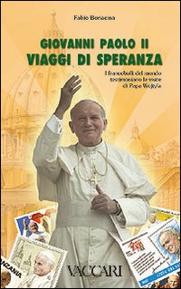 Giovanni Paolo II. Viaggi di speranza. I francobolli del mondo …