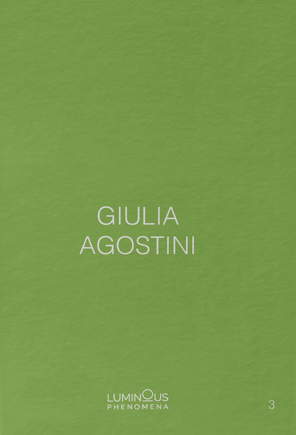 Giulia Agostini. Luminous Phenomena. Vol. 3