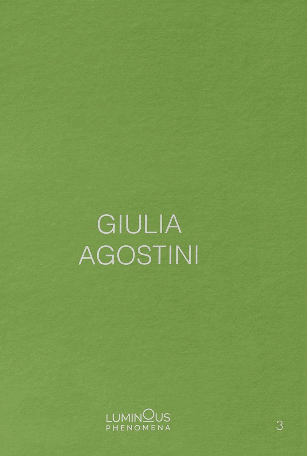 Giulia Agostini. Luminous Phenomena. Vol. 3
