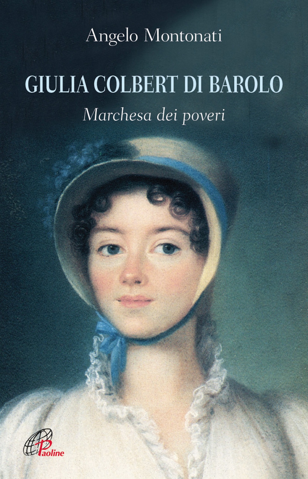 Giulia Colbert di Barolo. Marchesa dei Poveri
