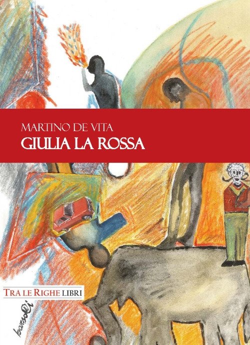 Giulia la Rossa, Lucca, Tra le righe libri, 2017