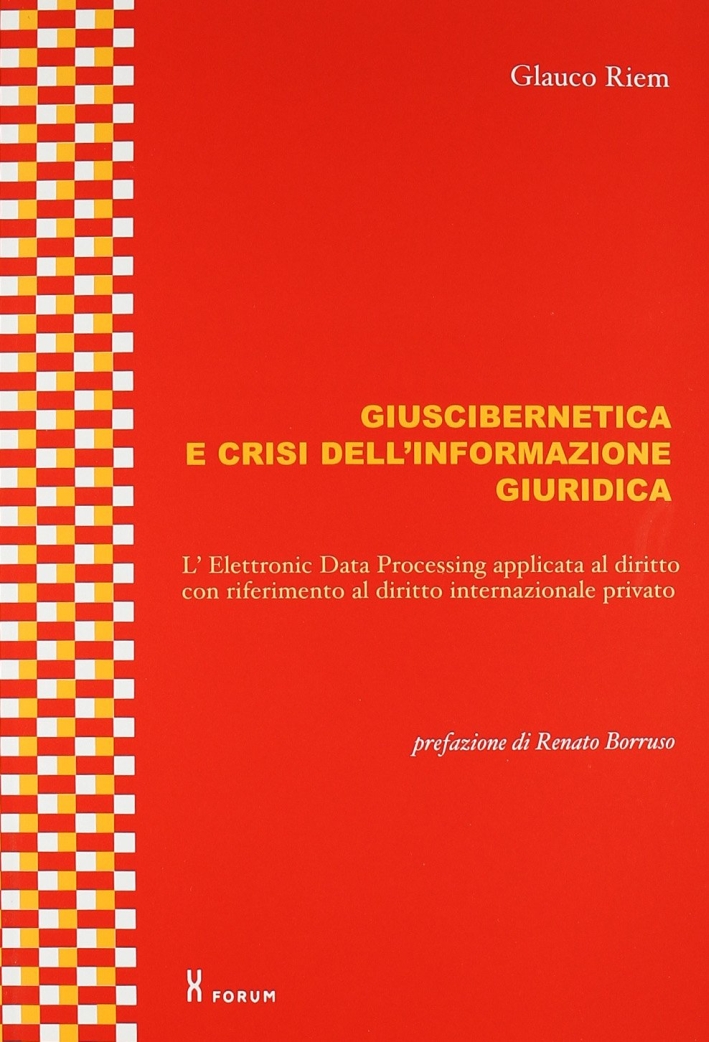 Giuscibernetica e crisi dell'informazione giuridica. L'Electronic Data Processing applicata al …