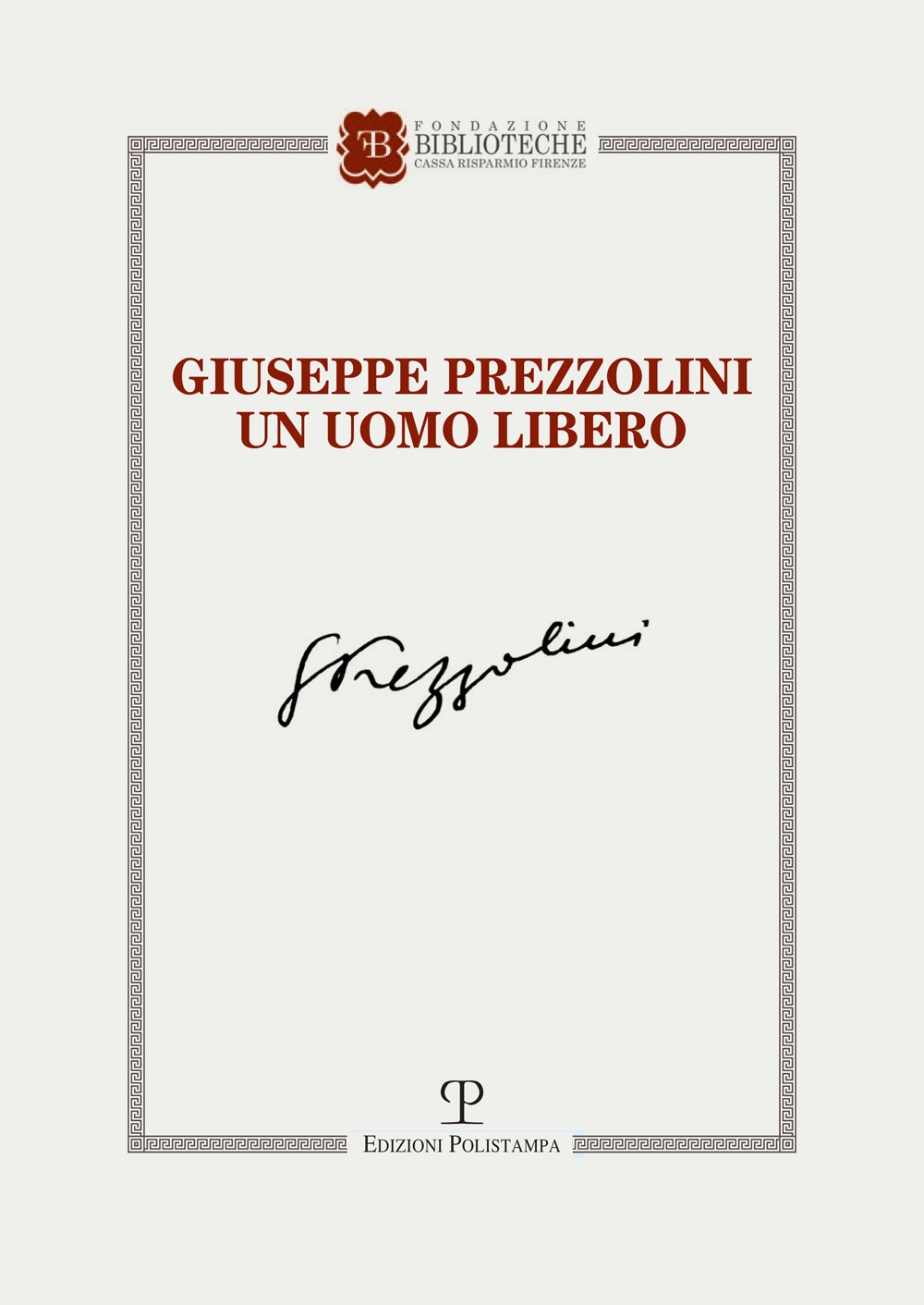 Giuseppe Prezzolini. Un uomo libero