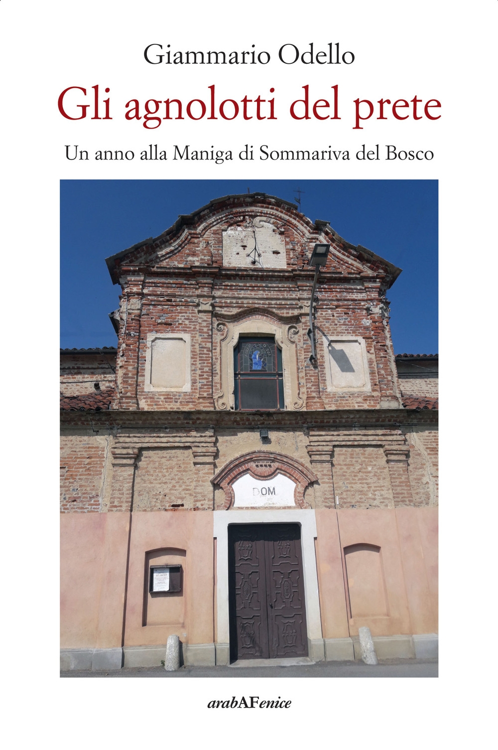 Gli agnolotti del prete. Un anno alla Maniga di Sommariva …