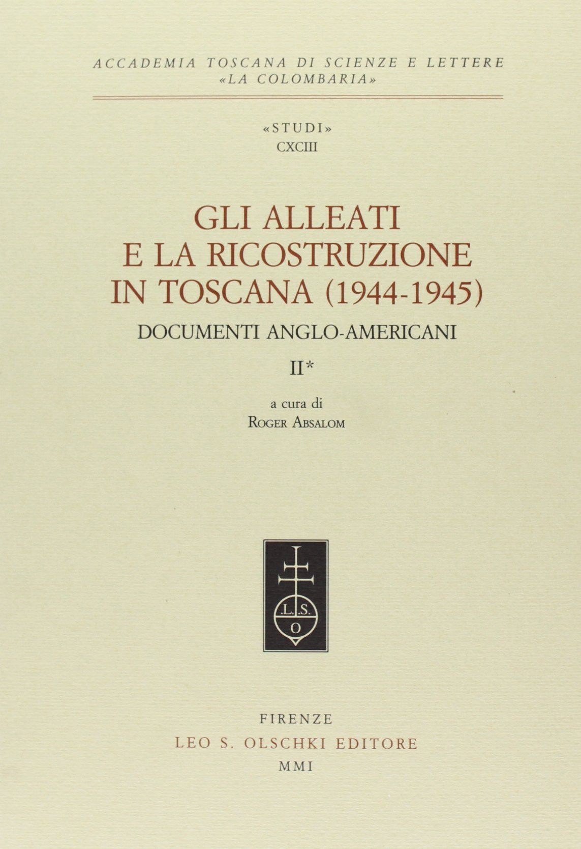 Gli alleati e la ricostruzione in Toscana (1944-1945). Documenti anglo-americani. …