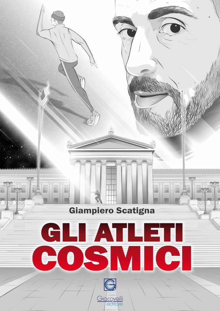 Gli atleti cosmici, Locorotondo, Giacovelli Editore, 2017
