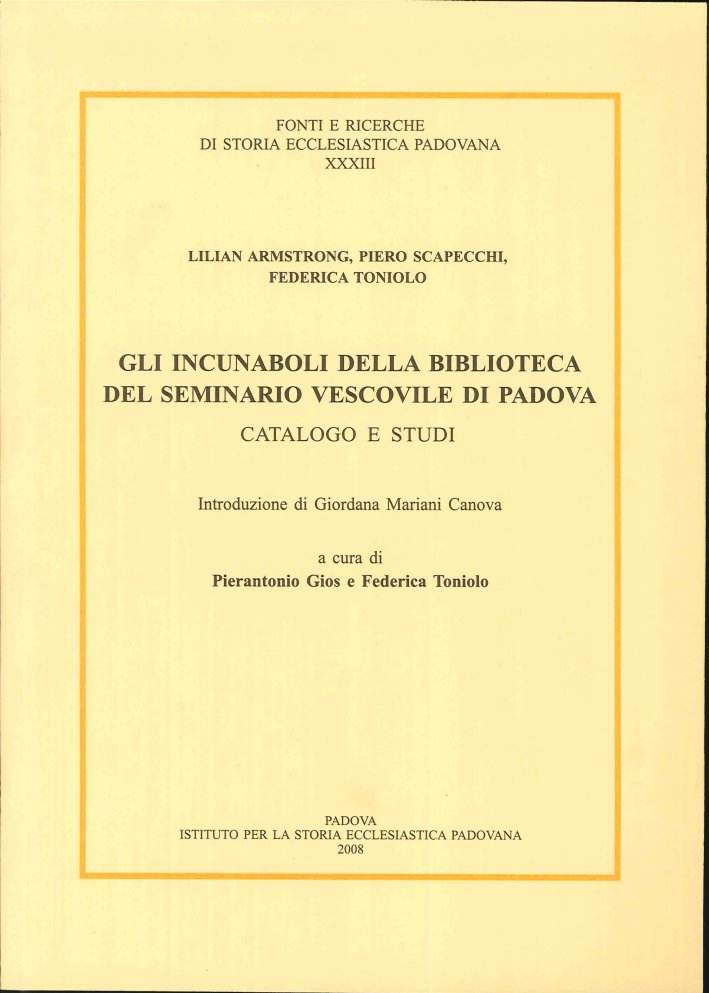 Gli incunaboli della Biblioteca del seminario vescovile di Padova. Catalogo …