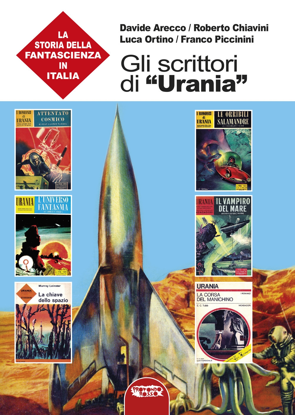 Gli scrittori di «Urania». La storia della fantascienza in Italia. …