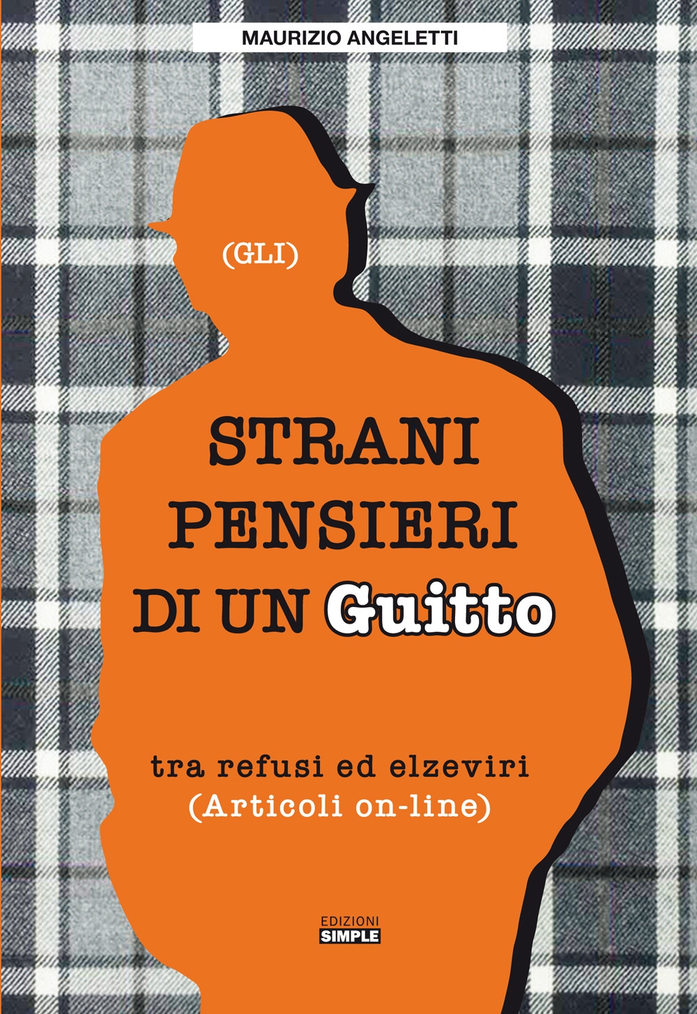 Gli strani pensieri di un guitto. Tra refusi ed elzeviri, …