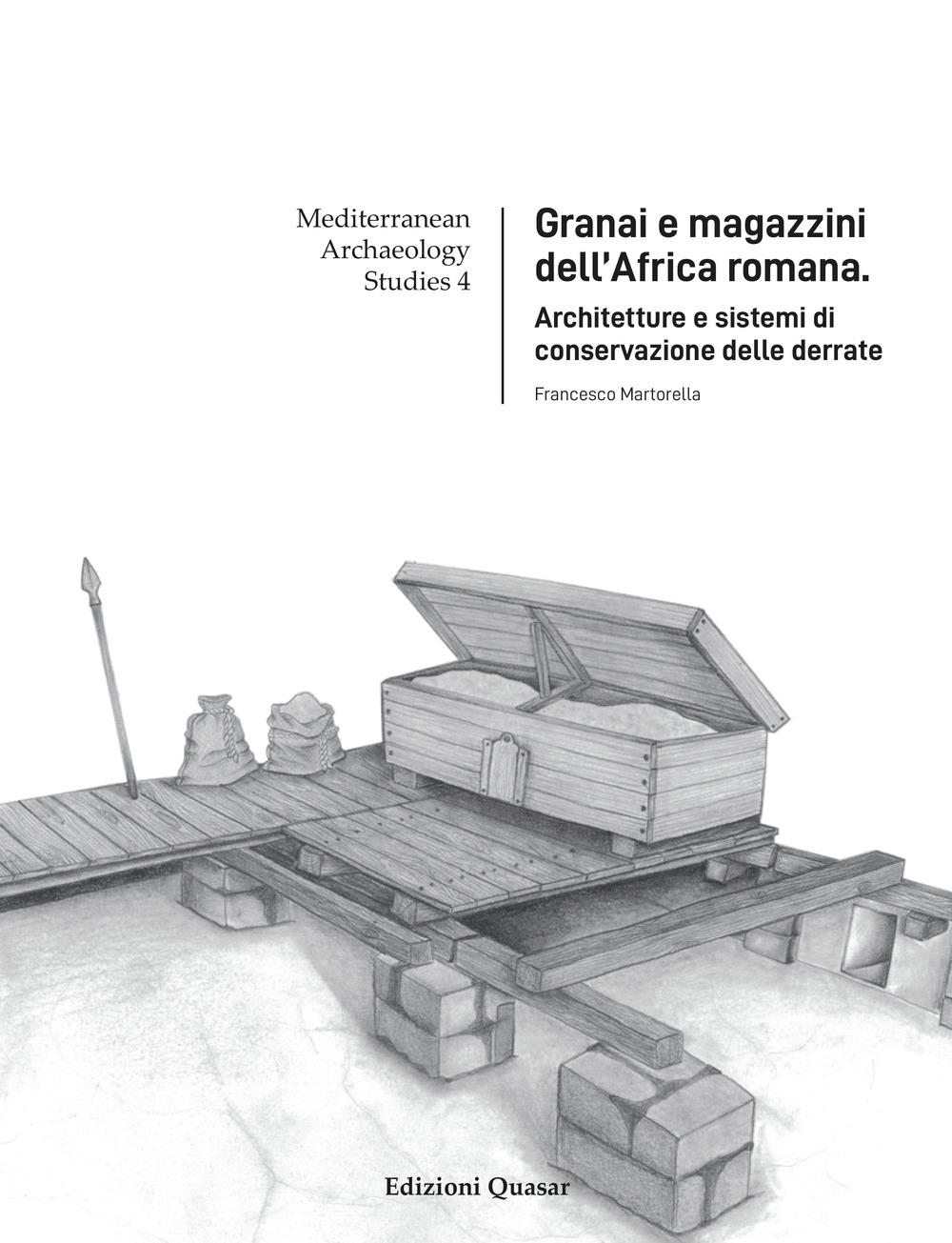 Granai e magazzini dell'Africa romana. Architetture e sistemi di conservazione …