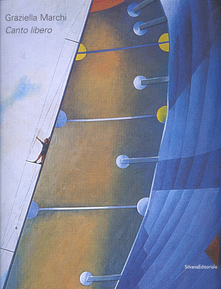 Graziella Marchi. Canto Libero, Cinisello Balsamo, Silvana Editoriale, 2006