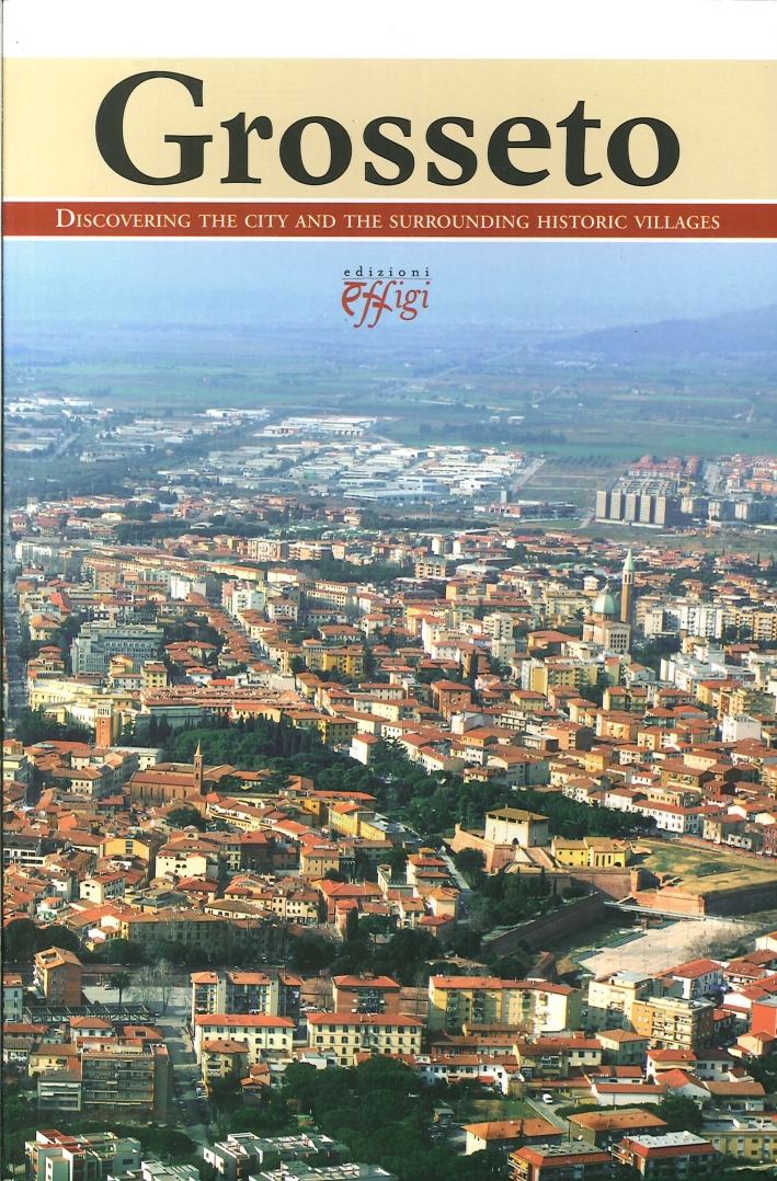 Grosseto. Discovering the City and the Surrounding Historic Villages, Arcidosso, …