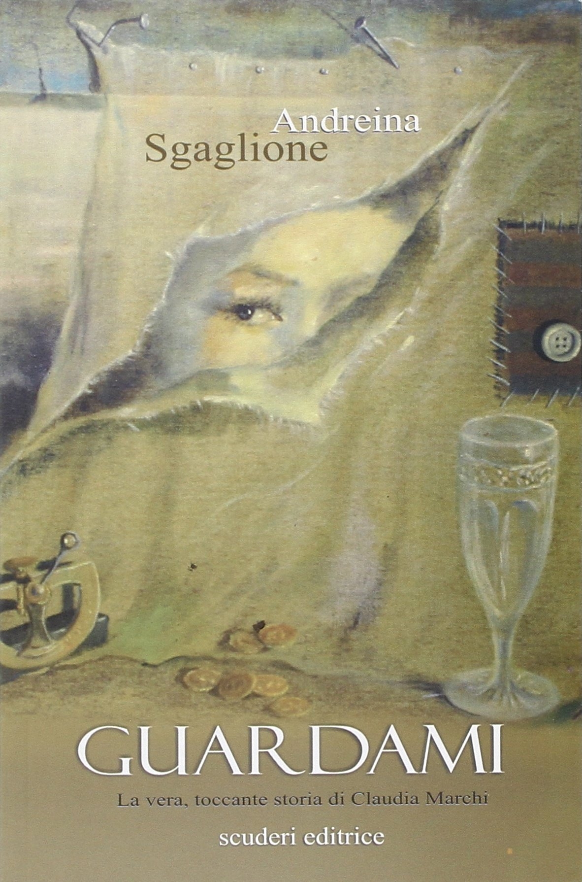 Guardami. La vera, toccante storia di Claudia Marchi, Avellino, Scuderi, …