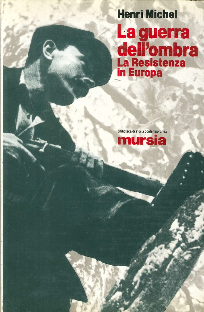 Guerra dell'ombra. La Resistenza in Europa (La), Milano, Gruppo Ugo …