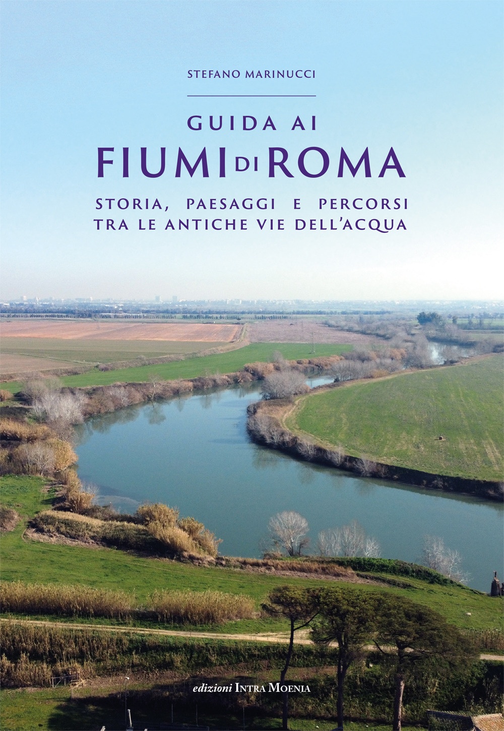 Guida ai fiumi di Roma. Storia, paesaggi e percorsi tra …