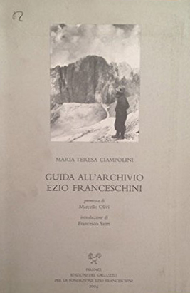 Guida all'Archivio Ezio Franceschini, Tavarnuzze, Sismel - Edizioni del Galluzzo, …