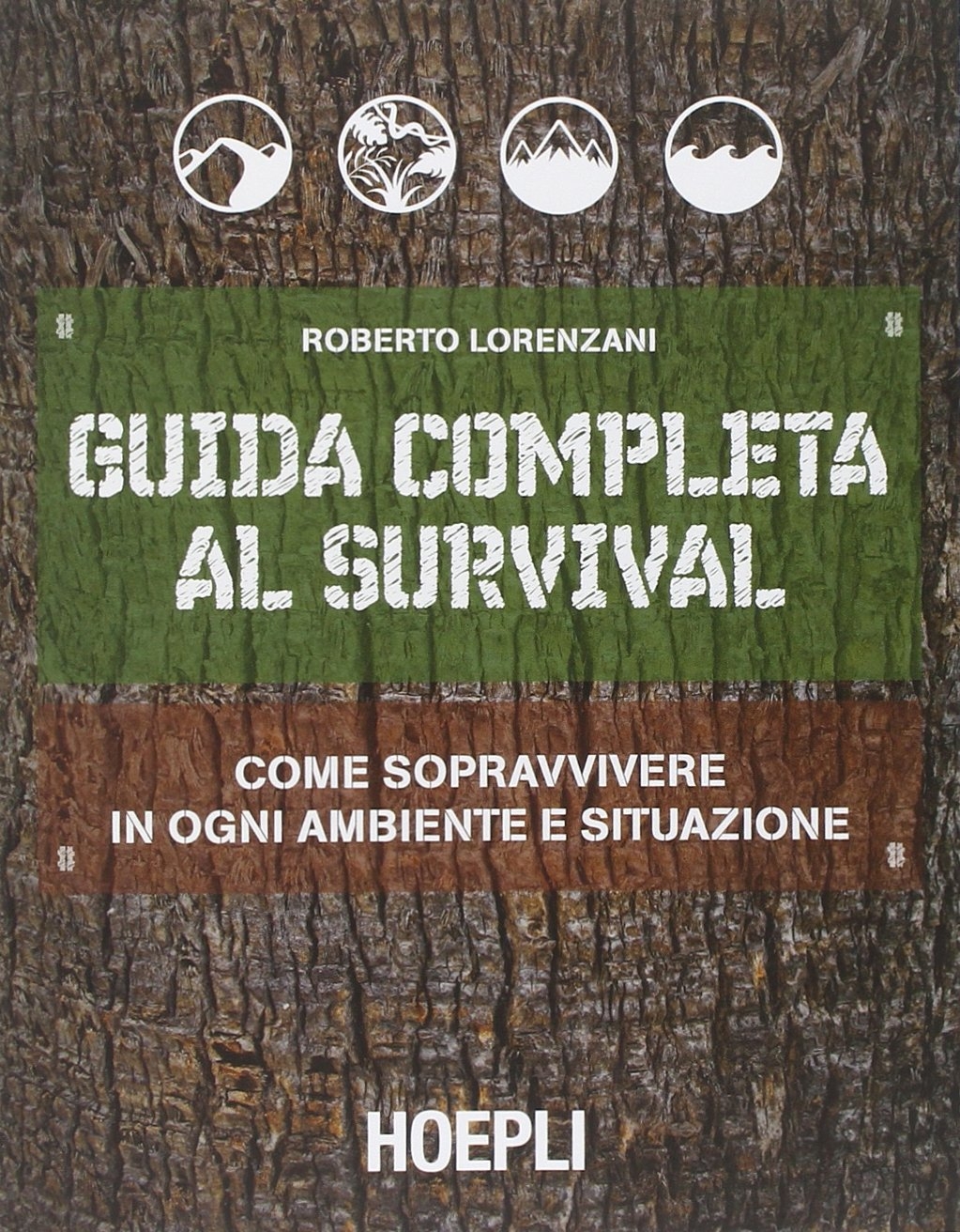 Guida completa al survival. Come sopravvivere in ogni ambiente e …