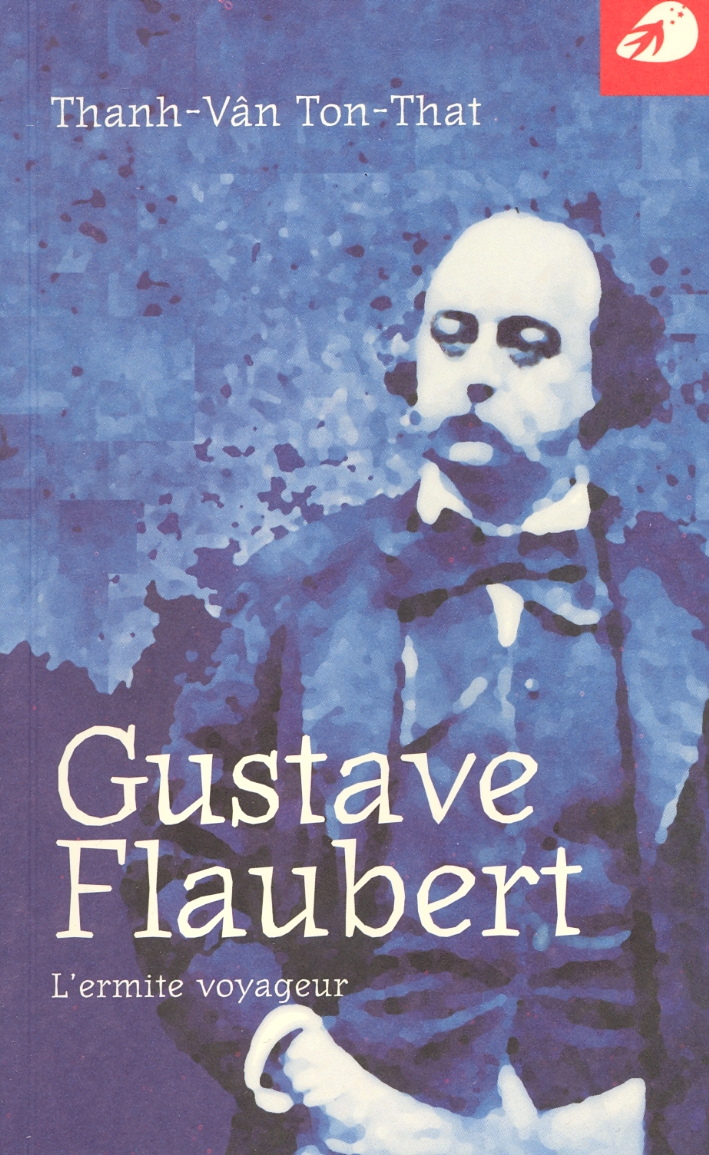Gustave Flaubert. L'Ermite Voyageur, Roma, Portaparole, 2006