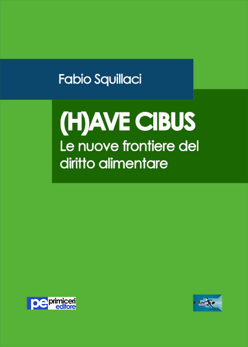 (H)ave cibus. Le nuove frontiere del diritto alimentare, Padova, Primiceri …