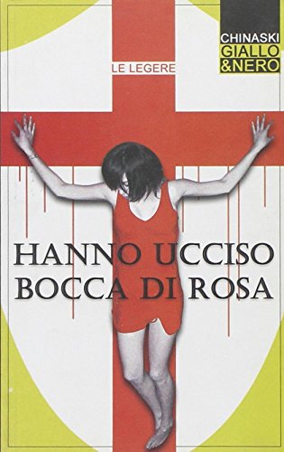 Hanno ucciso Bocca di rosa, Genova, Chinaski Edizioni, 2006